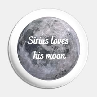 Sirius Loves his Moon Pin