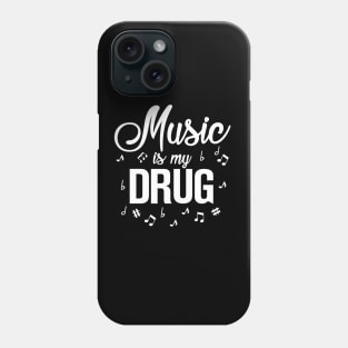 Music is my Drug Phone Case