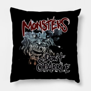 Monsters Don't Sparkle Pillow