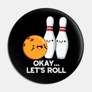 Okay Let's Roll Funny Bowling Pun Pin