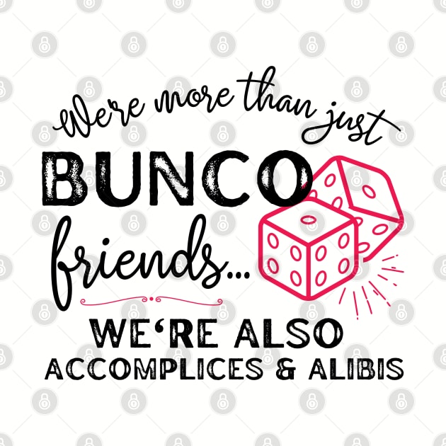 Bunco Friends Accomplices and Alibis Funny Bunco Gift by MalibuSun