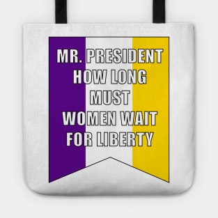 Suffrage Banner - How Long Must Women Wait for Liberty Tote