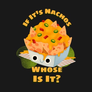 If It's Nachos T-Shirt