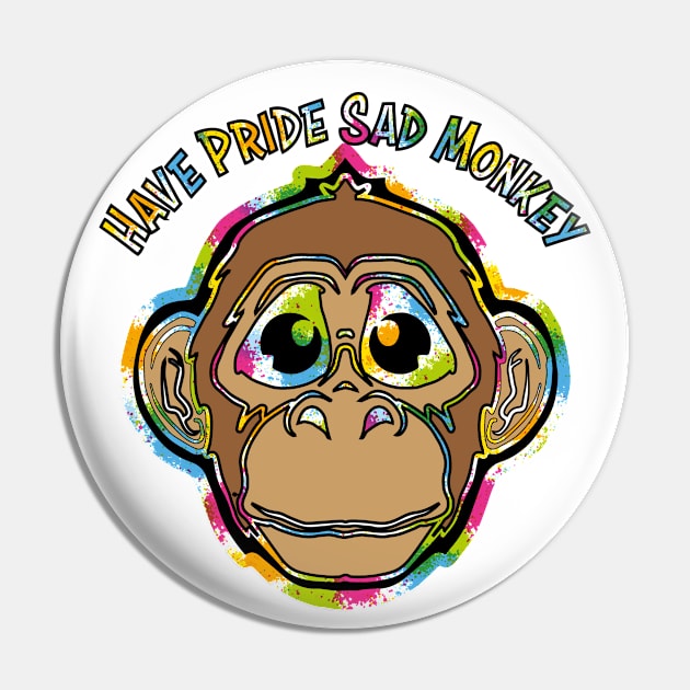 Have Pride Sad Monkey Pin by Reed Design & Illustration