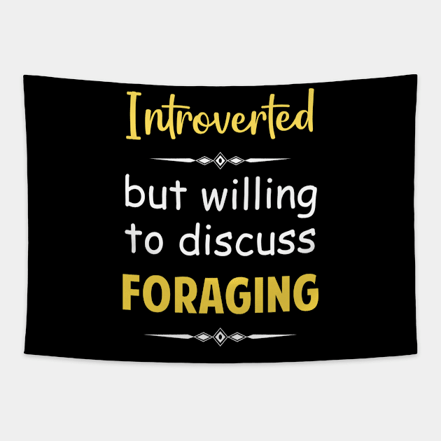 Introverted But Willing To Discuss Foraging Forage Forager Foragers Tapestry by Happy Life