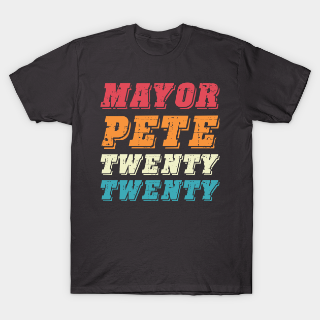 Discover Mayor Pete Twenty Twenty - Mayor Pete 2020 - T-Shirt