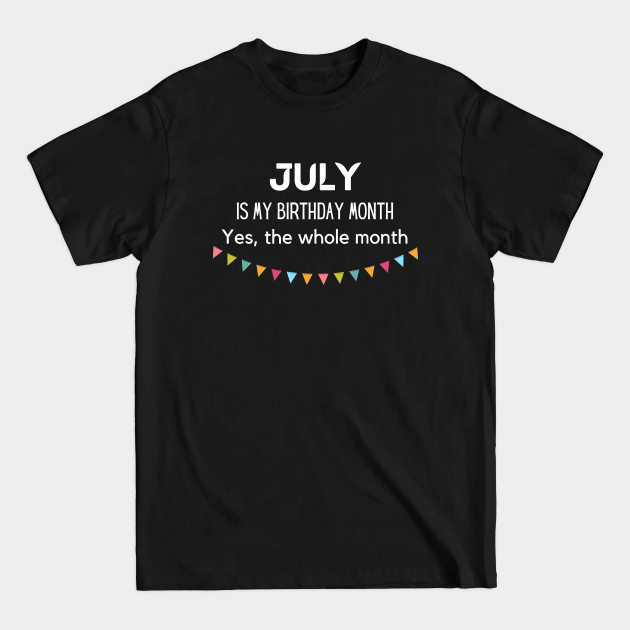 Disover July is my Birthday Month - July Birthday Gift - T-Shirt