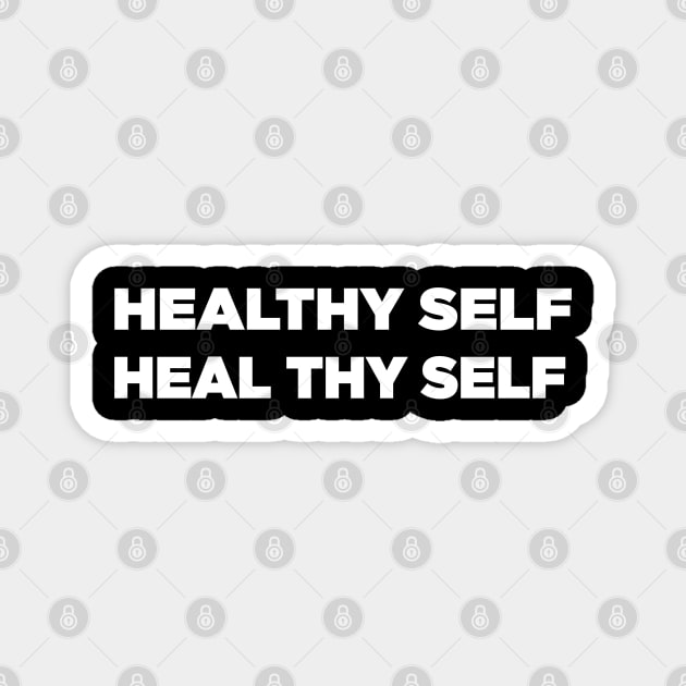 Healthy Self, Heal Thy Self Magnet by Alema Art