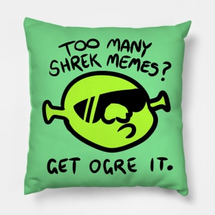 Get Ogre It. Pillow