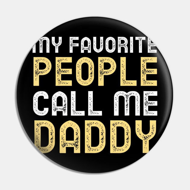 My Favorite People Call Me Dad Funny Fathers Day Pin by mccloysitarh