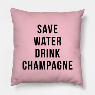 Save Water Drink Champagne Funny Drinking Quotes Pillow