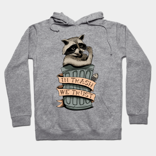 In trash we trust Racoon - Eat Trash Racoon Funny - Hoodie | TeePublic