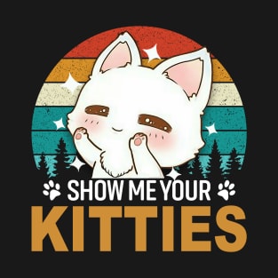 Show me your kitties - cute cat lover T-Shirt