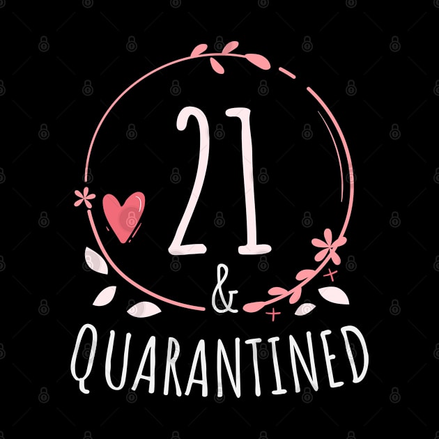 21st birthday Quarantine gift -  21 and Quarantined by heidiki.png