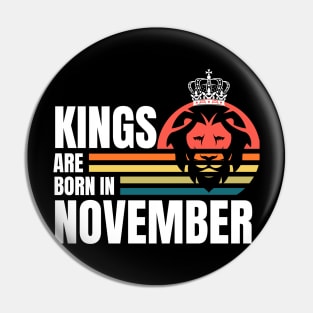 Kings are Born in November Birthday Quotes Retro Pin