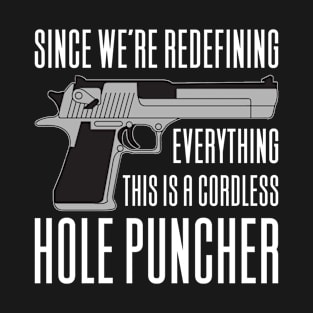 This is A Cordless Holepuncher T-Shirt