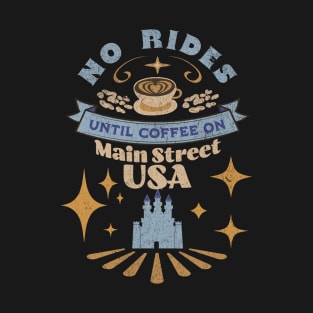 No Rides Until Coffee on Main Street! T-Shirt