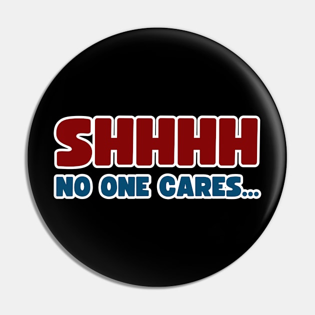 SHHHH.... NO ONE CARES Pin by la chataigne qui vole ⭐⭐⭐⭐⭐