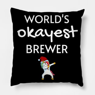 World's Okayest Brewer Funny Tees, Unicorn Dabbing Funny Christmas Gifts Ideas for a Brewer Pillow