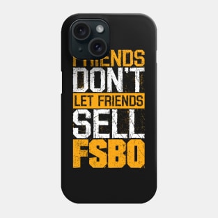Friends Don't Let Friends FSBO Phone Case