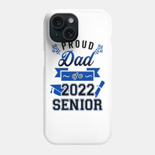 Proud Dad of a 2022 Senior Phone Case