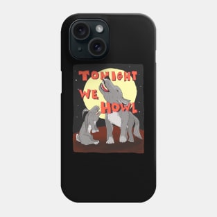 Tonight We Howl Phone Case