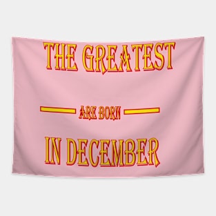 The Greatest are Born In December Tapestry