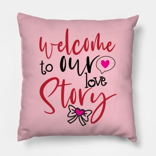 Welcome to Our Love Story Pillow