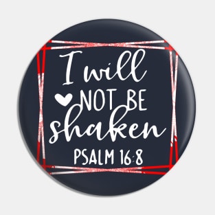 Psalms Bible Quote I will not be shaken Pin