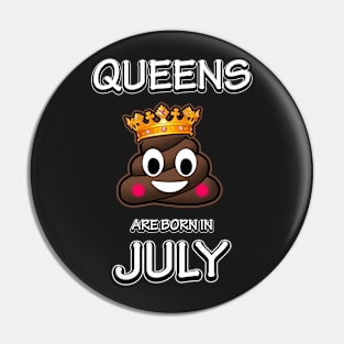 Queens Are Born In July - Cute Birthday Poop Emoji Pin