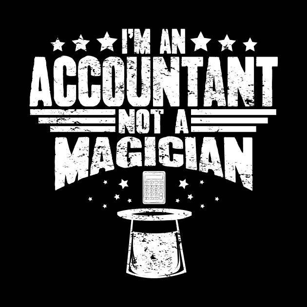 I'm an accountant not a magician by captainmood