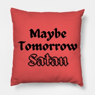 Maybe Tomorrow, Satan Pillow