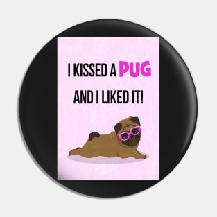 I kissed a pug and I liked it! Pin