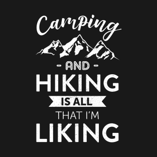 Camping and Hiking is All That I'm Liking T-Shirt