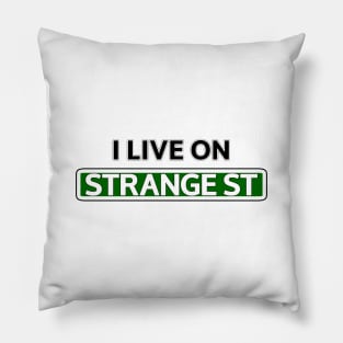 I live on Strange St Pillow