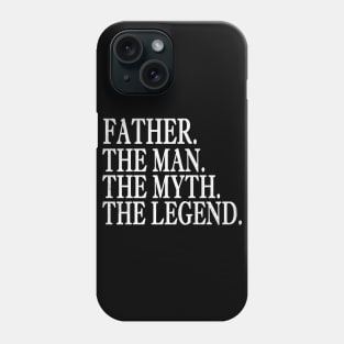 Fathers the man the myth the legend, father's day Phone Case