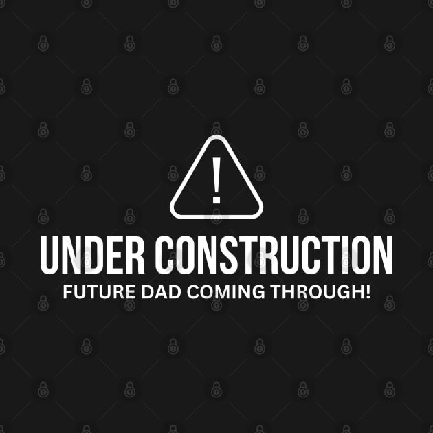 Under Construction Baby Announcement Tee for Dad by starryskin