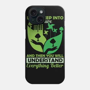 Look Deep Into Nature - Climate Change Environmental Protection Quote Phone Case