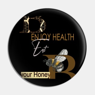 Enjoy health eat your honey Pin