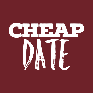 Cheap date T-Shirt