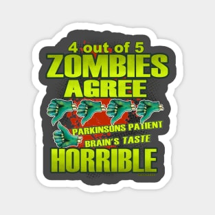 4 out of 5 Zombies Agree Parkie Brains Taste Horrible Magnet