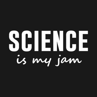 Science Is My Jam T-Shirt