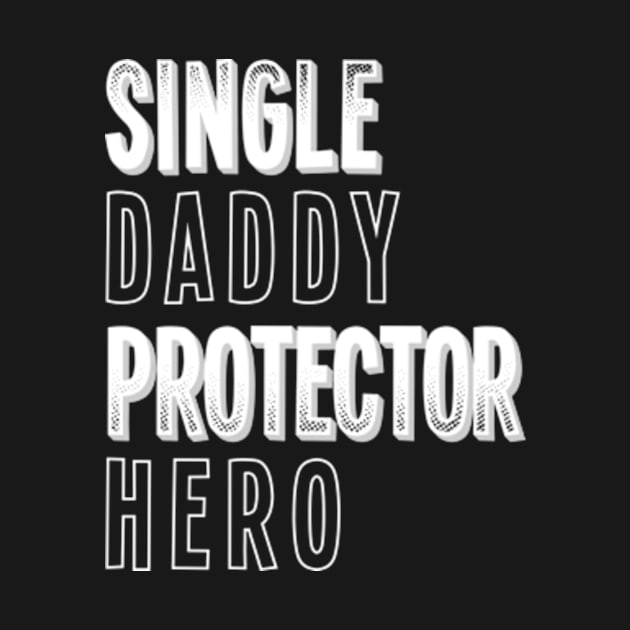 Daddy Protector Hero Fathers Day Single Dad Funny by CreativeSalek