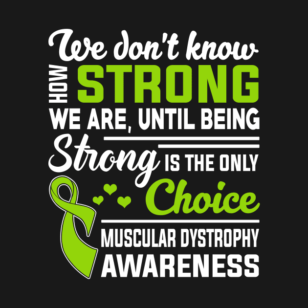 Muscular Dystrophy Awareness Strong Is Only Choice by mateobarkley67