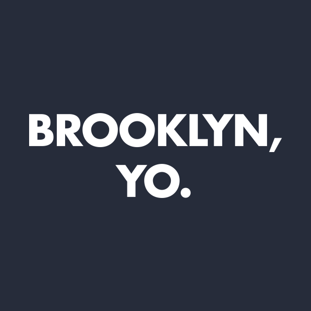 Brooklyn, Yo. Brooklyn TShirt TeePublic