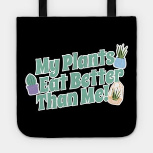 My Plants Eat Better Than Me Plant Lover Tote