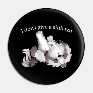 I Don't Give A Shih Tzu Pin