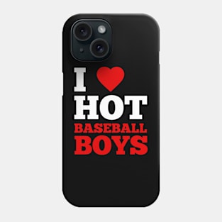 I Love Hot Baseball Boys Phone Case