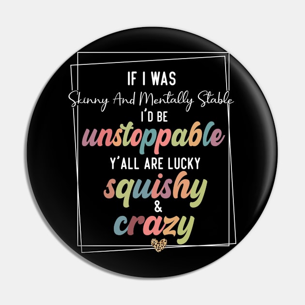 If I Was Skinny And Mentally Stable sarcastic saying Pin by Aymoon05