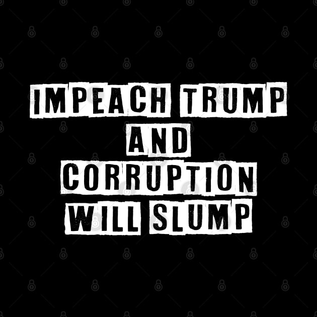 Impeach Trump And Corruption Will Slump by Muzehack